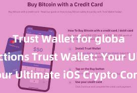 Trust Wallet for global transactions Trust Wallet: Your Ultimate iOS Crypto Companion