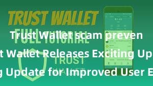 Trust Wallet scam prevention Trust Wallet Releases Exciting Update for Improved User Experience